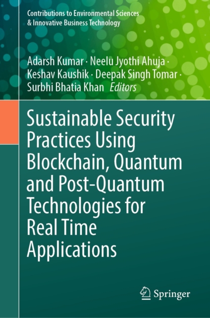 Sustainable Security Practices Using Blockchain, Quantum and Post-Quantum Technologies for Real Time Applications, EPUB eBook