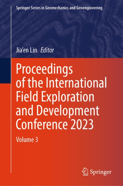 Proceedings of the International Field Exploration and Development Conference 2023 : Volume 3, EPUB eBook