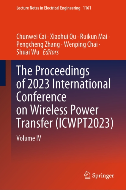 The Proceedings of 2023 International Conference on Wireless Power Transfer (ICWPT2023) : Volume IV, EPUB eBook