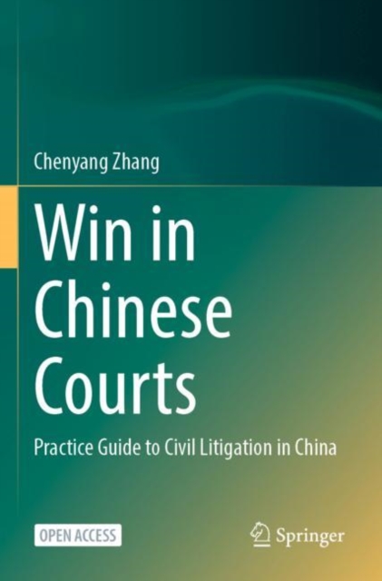 Win in Chinese Courts : Practice Guide to Civil Litigation in China, Paperback / softback Book