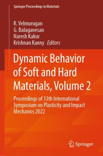 Dynamic Behavior of Soft and Hard Materials, Volume 2 : Proceedings of 13th International Symposium on Plasticity and Impact Mechanics 2022, EPUB eBook