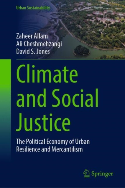 Climate and Social Justice : The Political Economy of Urban Resilience and Mercantilism, Hardback Book