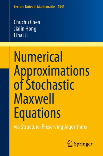 Numerical Approximations of Stochastic Maxwell Equations : via Structure-Preserving Algorithms, EPUB eBook