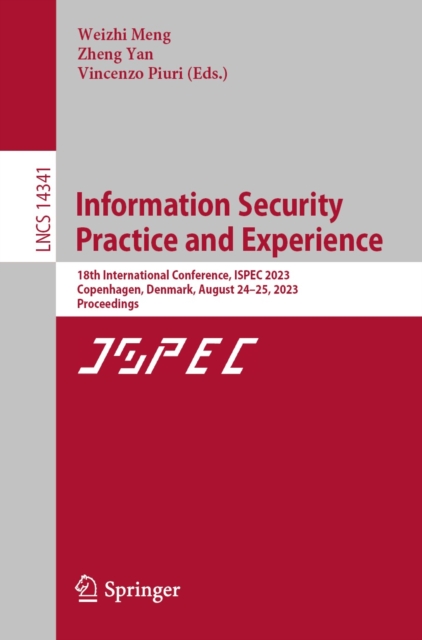 Information Security Practice and Experience : 18th International Conference, ISPEC 2023, Copenhagen, Denmark, August 24-25, 2023, Proceedings, EPUB eBook