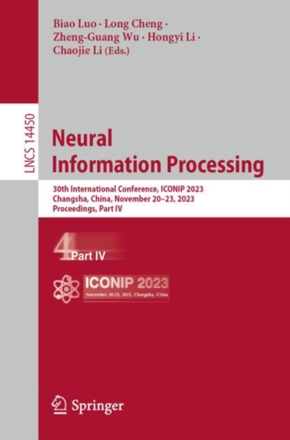 Neural Information Processing : 30th International Conference, ICONIP 2023, Changsha, China, November 20–23, 2023, Proceedings, Part IV, Paperback / softback Book