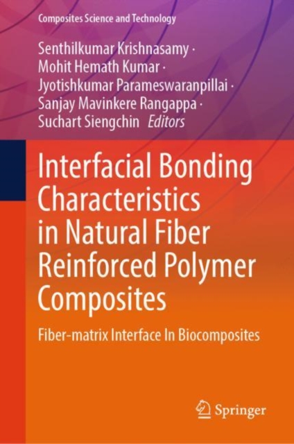 Interfacial Bonding Characteristics in Natural Fiber Reinforced Polymer Composites : Fiber-matrix Interface In Biocomposites, Hardback Book