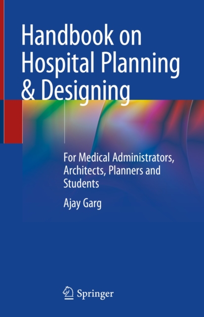 Handbook on Hospital Planning & Designing : For Medical Administrators, Architects, Planners and Students, EPUB eBook