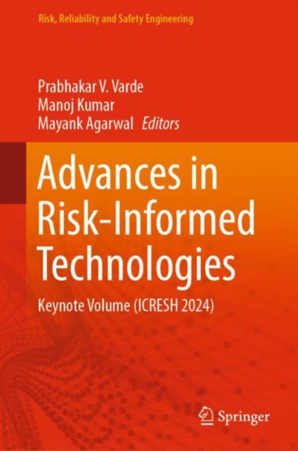 Advances in Risk-Informed Technologies : Keynote Volume (ICRESH 2024), Hardback Book