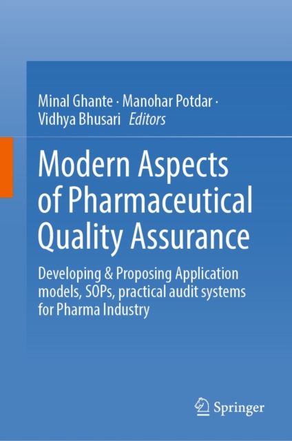 Modern Aspects of Pharmaceutical Quality Assurance : Developing & Proposing Application models, SOPs, practical audit systems for Pharma Industry, EPUB eBook