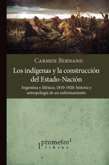 Los indigenas y la construccion del Estado-Nacion, Argentina y Mexico, 1810-1920, PDF eBook