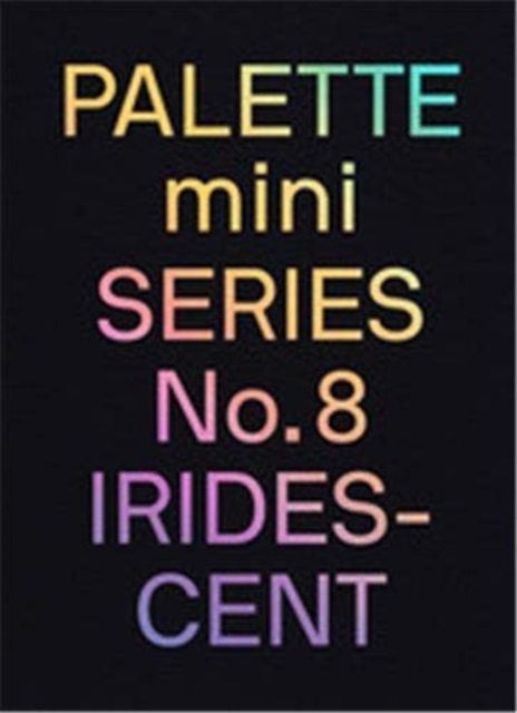 PALETTE mini 08: Iridescent : Holographics in design, Paperback / softback Book