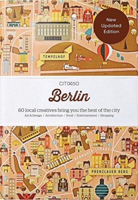 CITIx60 City Guides - Berlin : 60 local creatives bring you the best of the city, Paperback / softback Book