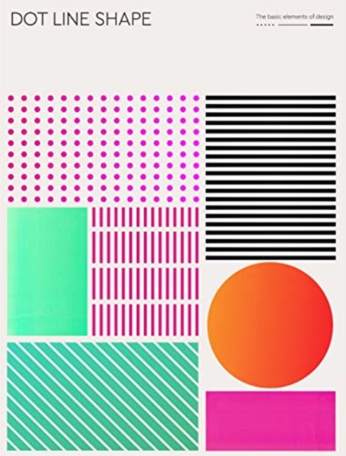 Dot Line Shape : The basic elements of design and illustration, Paperback / softback Book