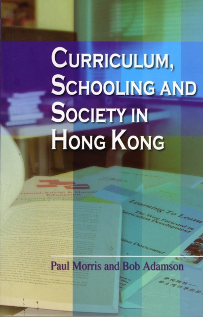 Curriculum, Schooling, and Society in Hong Kong, Paperback / softback Book