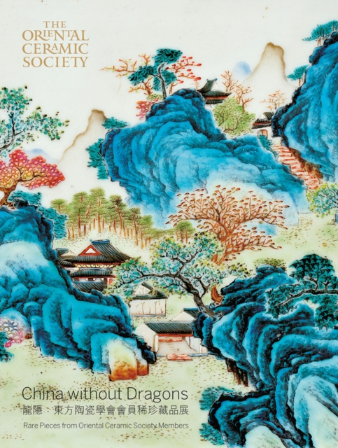 China Without Dragons : Rare Pieces from Oriental Ceramic Society, Hardback Book