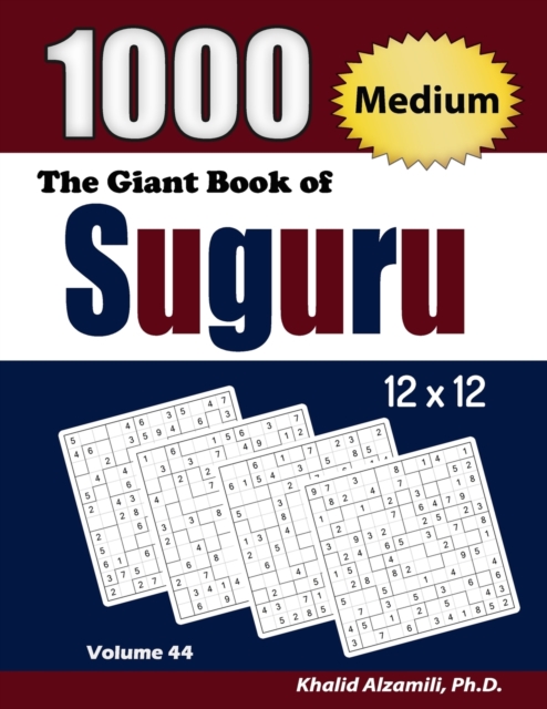 The Giant Book of Suguru : 1000 Medium Number Blocks (12x12) Puzzles, Paperback Book
