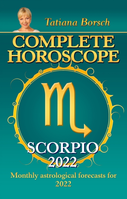Complete Horoscope Scorpio 2022 : Monthly Astrological Forecasts for 2022, EPUB eBook