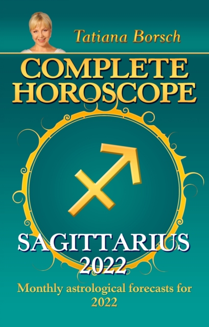 Complete Horoscope Sagittarius 2022 : Monthly Astrological Forecasts for 2022, EPUB eBook