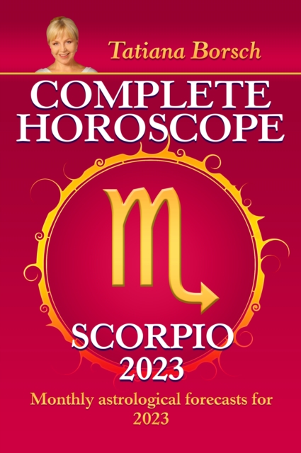 Complete Horoscope Scorpio 2023 : Monthly astrological forecasts for 2023, EPUB eBook