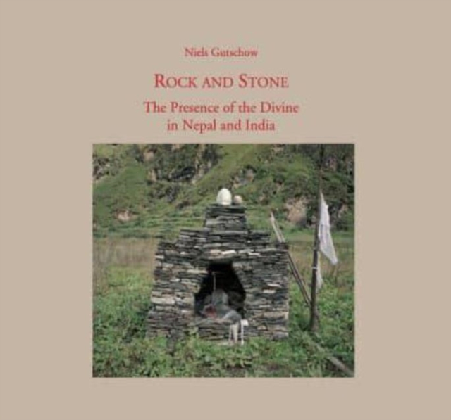 Rock and Stone : The Presence of the Divine in Nepal and India, Hardback Book