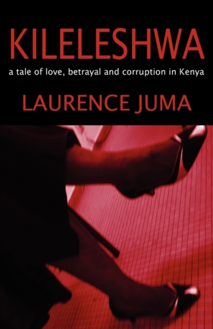 Kileleshwa: a tale of love, betrayal and corruption in Kenya, PDF eBook