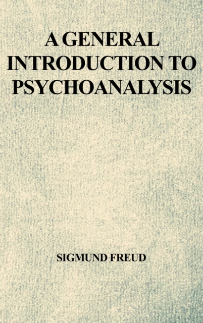 A General Introduction to Psychoanalysis, Hardback Book