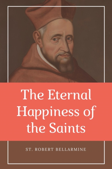 The Eternal Happiness of the Saints (Annotated) : Easy to Read Layout, EPUB eBook