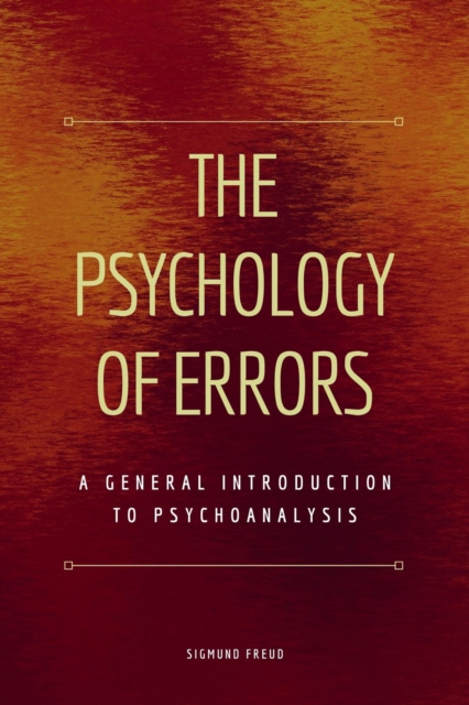 The Psychology of Errors : A General Introduction to Psychoanalysis (Easy to Read Layout), EPUB eBook