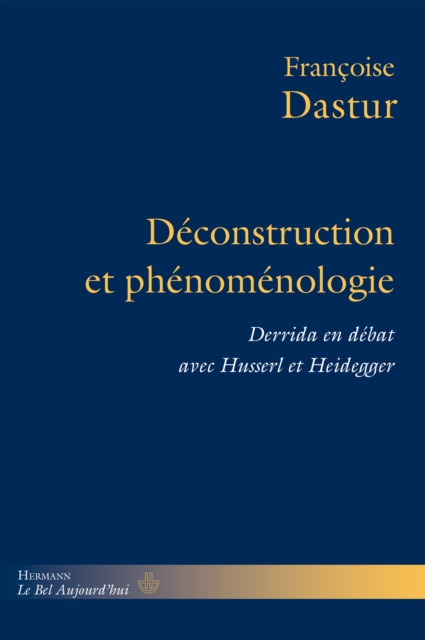 Deconstruction et phenomenologie : Derrida en debat avec Husserl et Heidegger, PDF eBook