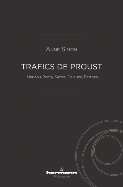 Trafics de Proust : Merleau-Ponty, Sartre, Deleuze, Barthes, PDF eBook