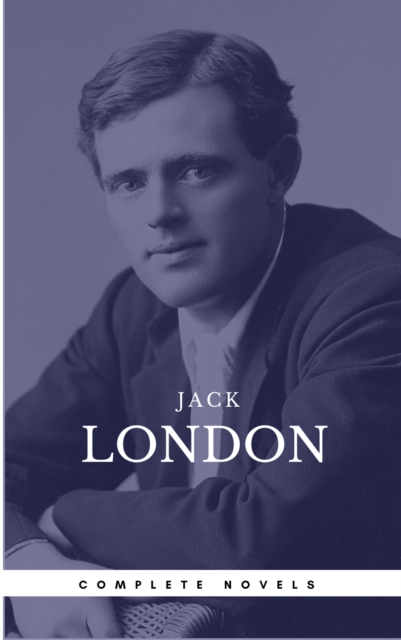 London, Jack: The Complete Novels (Book Center) (The Greatest Writers of All Time), EPUB eBook