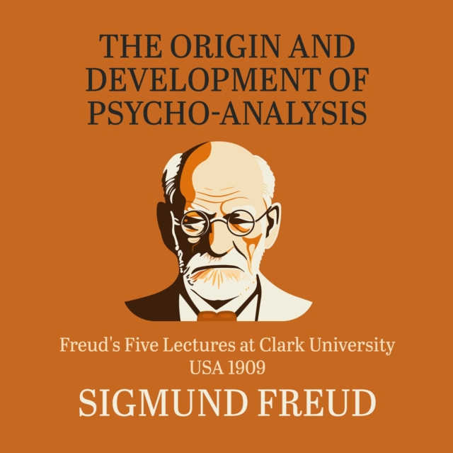 The Origin and Development of Psychoanalysis, eAudiobook MP3 eaudioBook