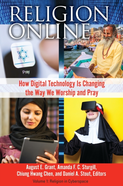 Religion Online : How Digital Technology Is Changing the Way We Worship and Pray [2 volumes], EPUB eBook
