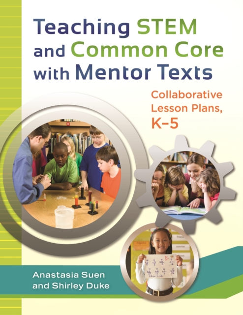 Teaching STEM and Common Core with Mentor Texts : Collaborative Lesson Plans, K-5, EPUB eBook