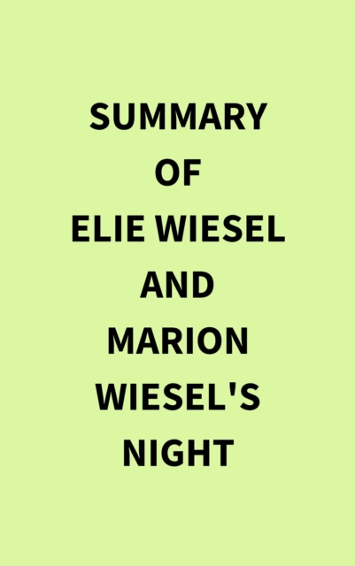 Summary of Elie Wiesel and Marion Wiesel's Night, EPUB eBook