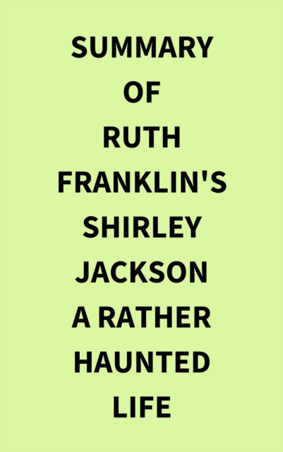 Summary of Ruth Franklin's Shirley Jackson A Rather Haunted Life, EPUB eBook