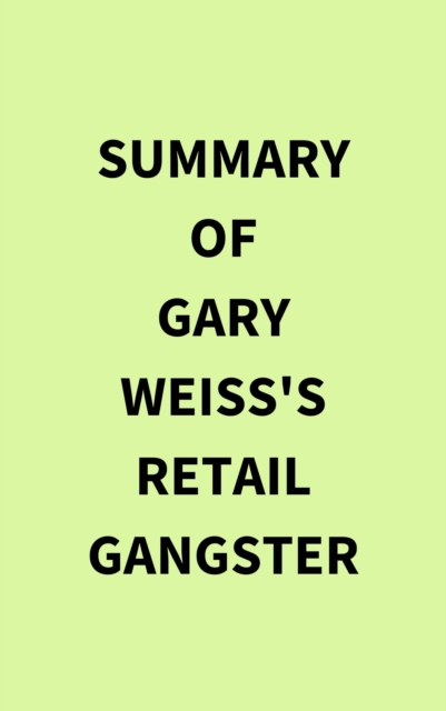 Summary of Gary Weiss's Retail Gangster, EPUB eBook