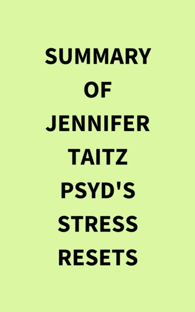 Summary of Jennifer  Taitz PsyD's Stress Resets, EPUB eBook
