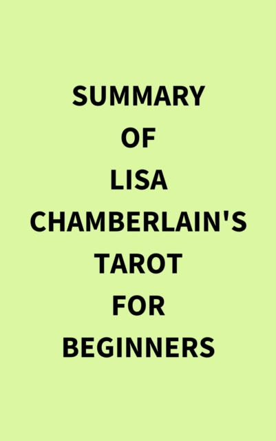 Summary of Lisa Chamberlain's Tarot for Beginners, EPUB eBook