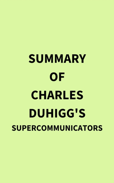 Summary of Charles Duhigg's Supercommunicators, EPUB eBook
