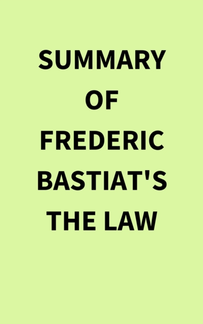 Summary of Frederic Bastiat's The Law, EPUB eBook