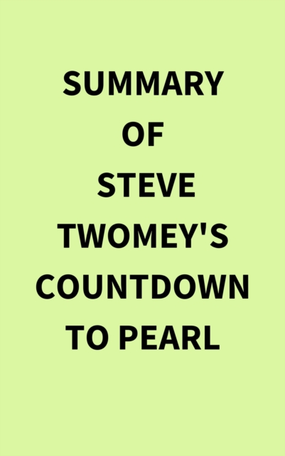 Summary of Steve Twomey's Countdown to Pearl, EPUB eBook