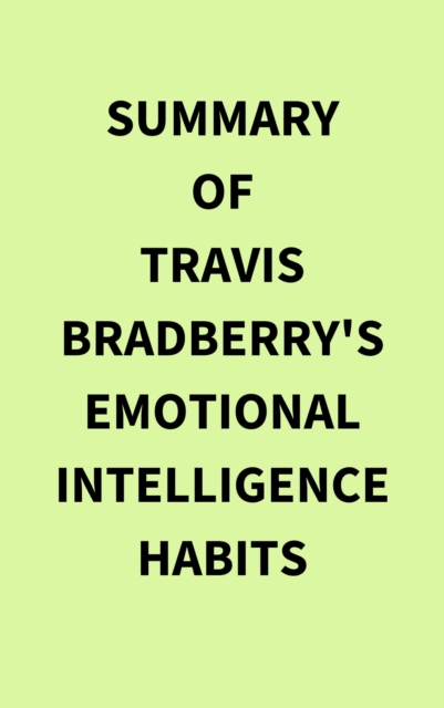 Summary of Travis Bradberry's Emotional Intelligence Habits, EPUB eBook