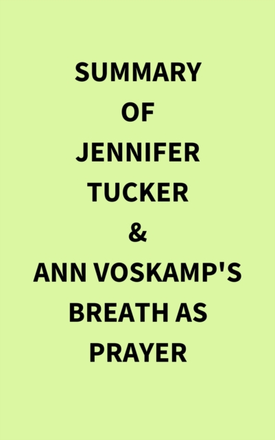 Summary of Jennifer Tucker & Ann Voskamp's Breath as Prayer, EPUB eBook