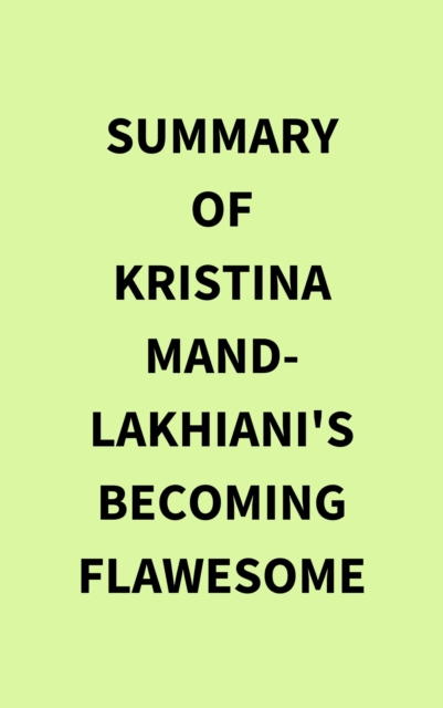 Summary of Kristina Mand-Lakhiani's Becoming Flawesome, EPUB eBook