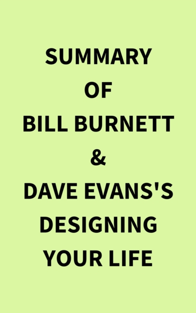 Summary of Bill Burnett & Dave Evans's Designing Your Life, EPUB eBook