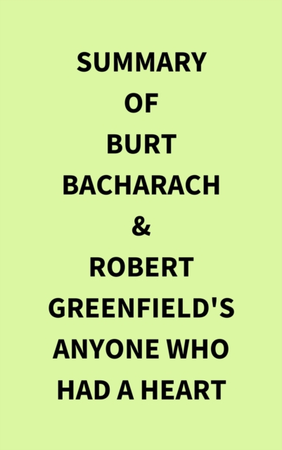Summary of Burt Bacharach & Robert Greenfield's Anyone Who Had a Heart, EPUB eBook