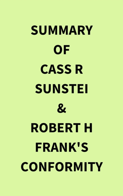 Summary of Cass R Sunstei & Robert H Frank's Conformity, EPUB eBook