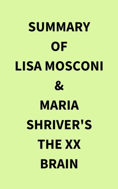 Summary of Lisa Mosconi & Maria Shriver's The XX Brain, EPUB eBook