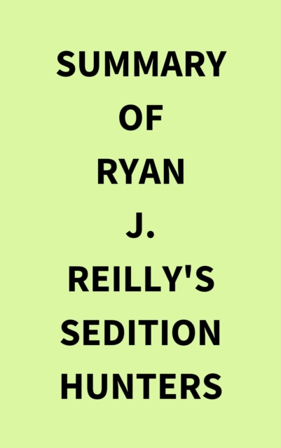 Summary of Ryan J. Reilly's Sedition Hunters, EPUB eBook